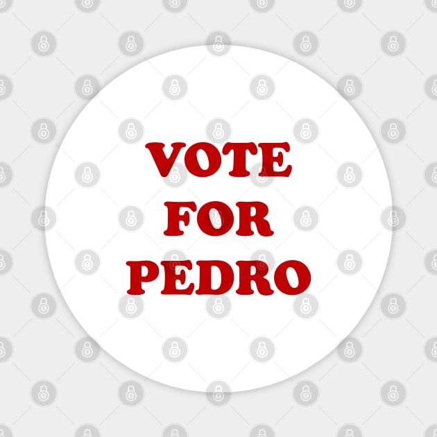 Vote For Pedro Magnet by ARRIGO